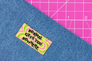 NORMAL GETS YOU NOWHERE